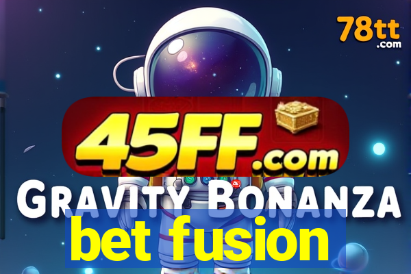bet fusion